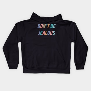 Don't Be Jealous Kids Hoodie